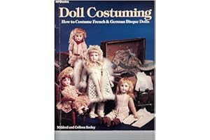 Doll Costuming: How to Costume French and German Bisque Dolls