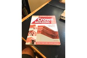 Ultimate Guide to Crown Molding: Plan, Design, Install (Creative Homeowner Ultimate Guide to Home Repair and Improvement)