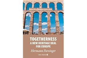 Togetherness - A new heritage deal for Europe (Big Ideas Book 15)