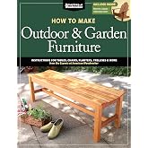 How to Make Outdoor &amp; Garden Furniture: Instructions for Tables, Chairs, Planters, Trellises &amp; More from the Experts at American Woodworker (Fox Chapel Publishing) 22 Decorative Step-by-Step Projects