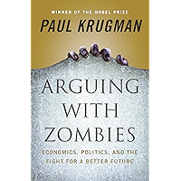 Arguing with Zombies: Economics, Politics, and the Fight for a Better Future book cover Arguing with Zombies: Economics, Politics, and the Fight for a Better Future book cover