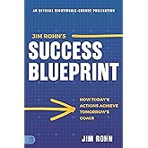 Jim Rohn's Success Blueprint: How Today's Actions Achieve Tomorrow's Goals (Official Nightingale Conant Publication)