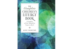 The Complete Children's Liturgy Book: Liturgies of the Word for Years A, B, C