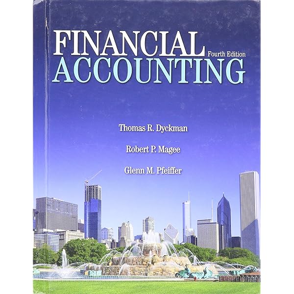 Financial Accounting: Thomas R. Dyckman, Robert P. Magee, Glenn M