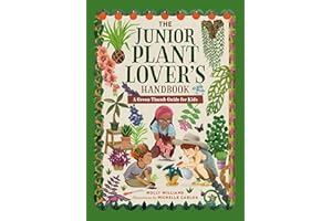 The Junior Plant Lover's Handbook: A Green-Thumb Guide for Kids (The Junior Handbook Series)