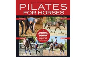 Pilates for Horses: A Mind-Body Conditioning Program for Strength, Mobility, and Performance