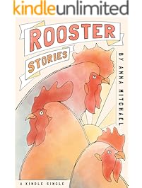 Rooster Stories: Farm-Raised Tales of Life, Love, and Motherhood (Kindle Single)