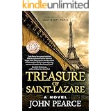 Treasure of Saint-Lazare: A Novel of Paris: A king’s ransom in Nazi gold disappeared in Paris. A fortune hunter kills looking