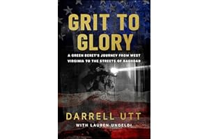 Grit to Glory: A Green Beret's Journey from West Virginia to the Streets of Baghdad