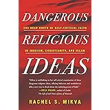 Dangerous Religious Ideas: The Deep Roots of Self-Critical Faith in Judaism, Christianity, and Islam