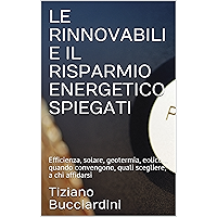 LE RINNOVABILI E IL RISPARMIO ENERGETICO SPIEGATI: Efficienza, solare, geotermia, eolico… quando convengono, quali… book cover