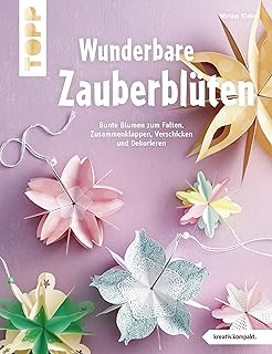 Blütenzauber Mit Origami Wie Sie Papier In Ein Leuchtendes