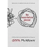The Essentialism Planner: A 90-Day Guide to Accomplishing More by Doing Less