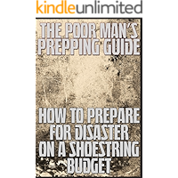 The Poor Man's Prepping Guide: How to Prepare for Disaster on a Shoestring Budget (Stay Alive Book 2) book cover The Poor Man's Prepping Guide: How to Prepare for Disaster on a Shoestring Budget (Stay Alive Book 2) book cover