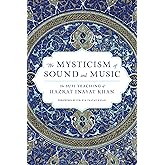 The Mysticism of Sound and Music: The Sufi Teaching of Hazrat Inayat Khan (Shambhala Dragon Editions)