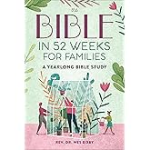 The Bible in 52 Weeks for Families: A Yearlong Bible Study