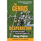 The Genius of Desperation: The Schematic Innovations that Made the Modern NFL
