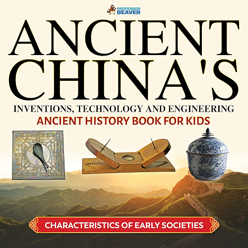 Download Ancient China's Inventions, Technology and Engineering - Ancient History Books for Kids | Children's Ancient History (English Edition) PDF