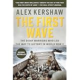 The First Wave: The D-Day Warriors Who Led the Way to Victory in World War II
