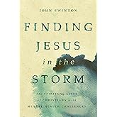 Finding Jesus in the Storm: The Spiritual Lives of Christians with Mental Health Challenges