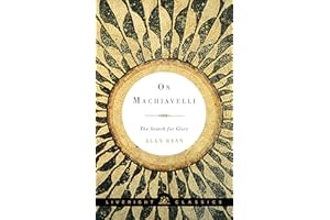 On Machiavelli: The Search for Glory (Liveright Classics Book 0)