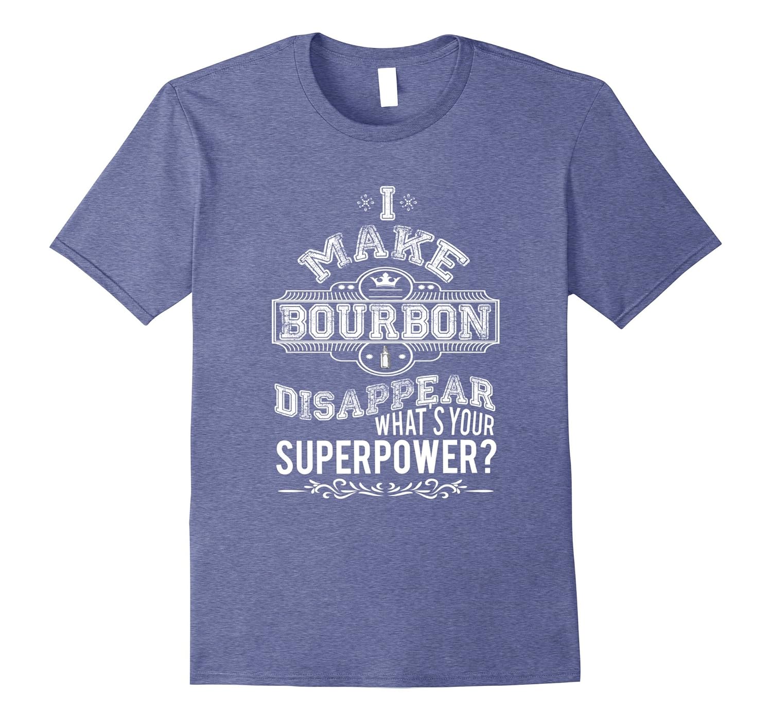 Make Bourbon Disappear Superpower T-Shirt-anz