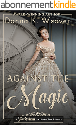 Download Against the Magic (Twickenham Full-Moon Ball Time Travel Romance Book 1) (English Edition) PDF