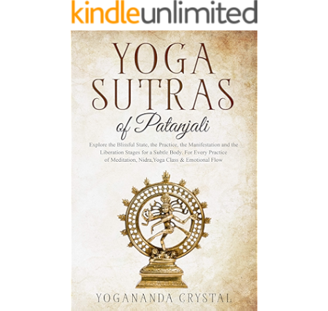 Yoga Sutras Of Patanjali Explore The Blissful State The Practice The Manisfestation And The Liberation Stages For A Subtle Body For Every Practice Nidra Yoga Class Emotional Flow Kindle