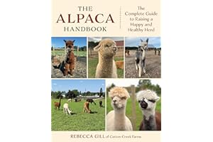 The Alpaca Handbook: The Complete Guide to Raising a Happy and Healthy Herd