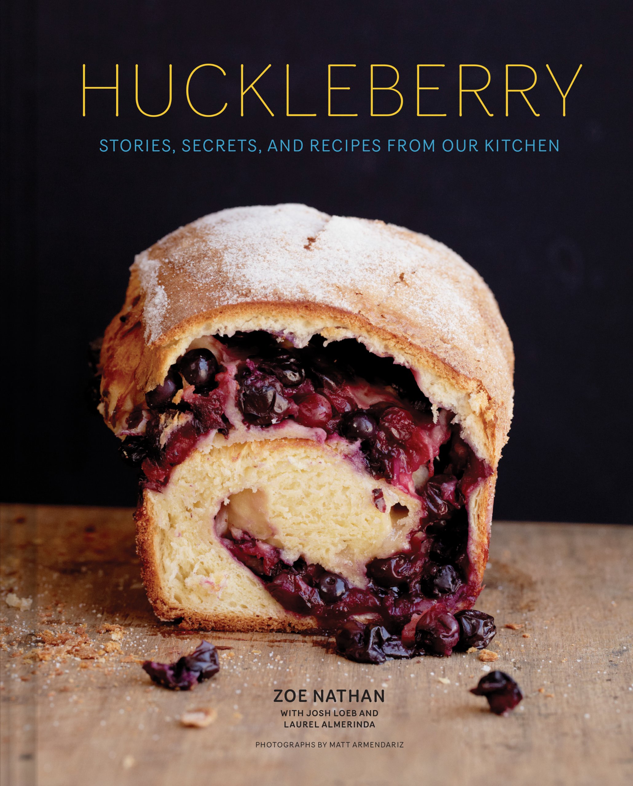 Huckleberry: Stories, Secrets, and Recipes From Our Kitchen