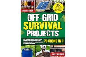 Off-Grid Survival Projects: Step-by-Step DIY Projects to Thrive Without the Grid | Become Self-Sufficient in Home Protection,