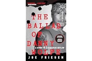 The Ballad of Danny Wolfe: A Story of a Canadian Outlaw