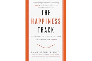The Happiness Track: How to Apply the Science of Happiness to Accelerate Your Success