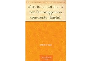 Maîtrise de soi-même par l'autosuggestion consciente. English