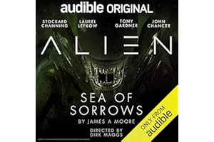 Alien: Sea of Sorrows: An Audible Original Drama