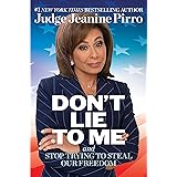 Don't Lie to Me: And Stop Trying to Steal Our Freedom