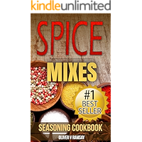 Spice Mixes: Seasoning Cookbook: The Definitive Guide to Mixing Herbs & Spices to Make Amazing Mixes and Seasonings… book cover