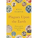 Plagues upon the Earth: Disease and the Course of Human History (The Princeton Economic History of the Western World)