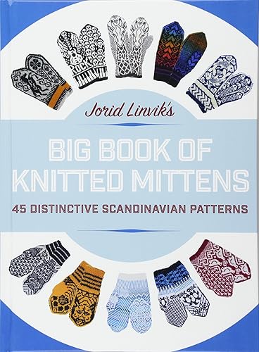 Download Jorid Linvik's Big Book of Knitted Mittens: 45 Distinctive Scandinavian Patterns PDF