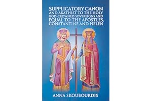Supplicatory Canon and Akathist to the Holy God-Crowned Sovereigns and Equal to the Apostles, Constantine and Helen (Supplica