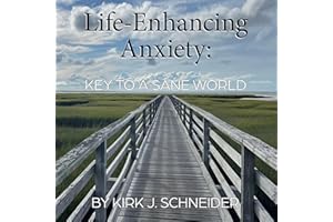 Life-Enhancing Anxiety: Key to a Sane World