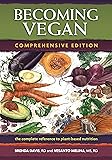 Becoming Vegan: The Complete Reference to Plant-Based Nutrition (Comprehensive Edition)