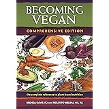 Becoming Vegan: The Complete Reference to Plant-Based Nutrition (Comprehensive Edition)