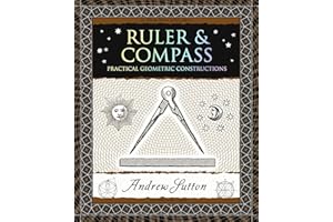 Ruler & Compass: Practical Geometric Constructions