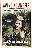 Avenging Angels: Young Women of the Soviet Union's WWII Sniper Corps