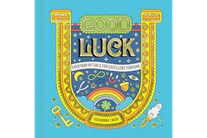 Good Luck: Everyday Rituals for Excellent Fortune