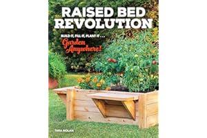 Raised Bed Revolution: Build It, Fill It, Plant It ... Garden Anywhere!