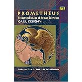 Prometheus: Archetypal Image of Human Existence