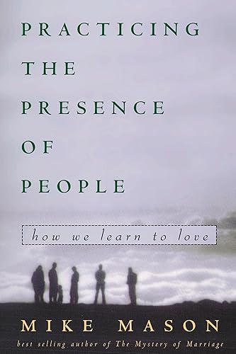 Download Practicing the Presence of People: How We Learn to Love PDF
