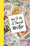 How to be a Travel Writer (Lonely Planet)